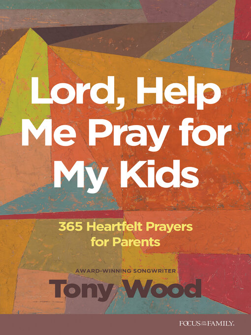 Title details for Lord, Help Me Pray for My Kids by Tony Wood - Available